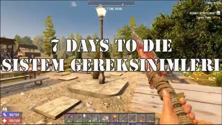 7 Days To Die Sistem Gereksinimleri