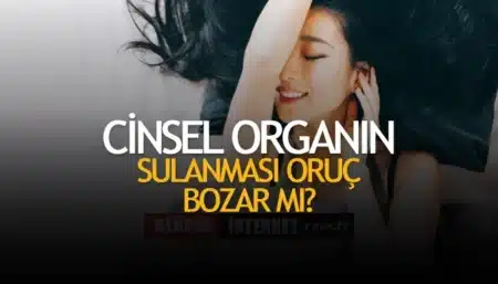 Kadının Cinsel Organının Sulanması Orucu Bozar Mı?