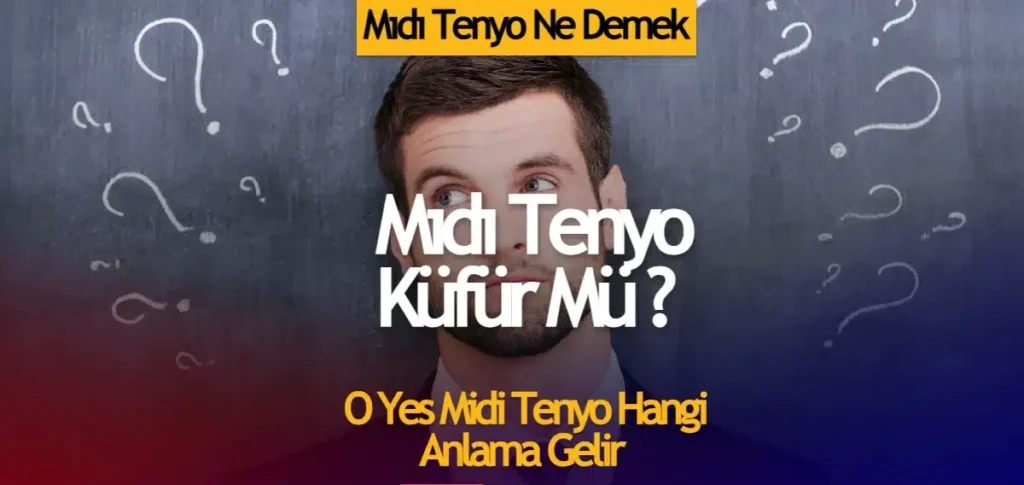 Mıdı Tenyo Ne Demektir - O Evet Mıdı Tenyo Ne Demektir