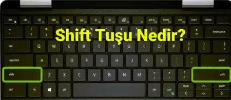 Shift Tuşu Nedir?