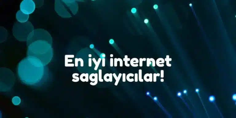 İnternet Hızınızı Artıracak İyi Haber: En İyi İnternet Servis Sağlayıcıları